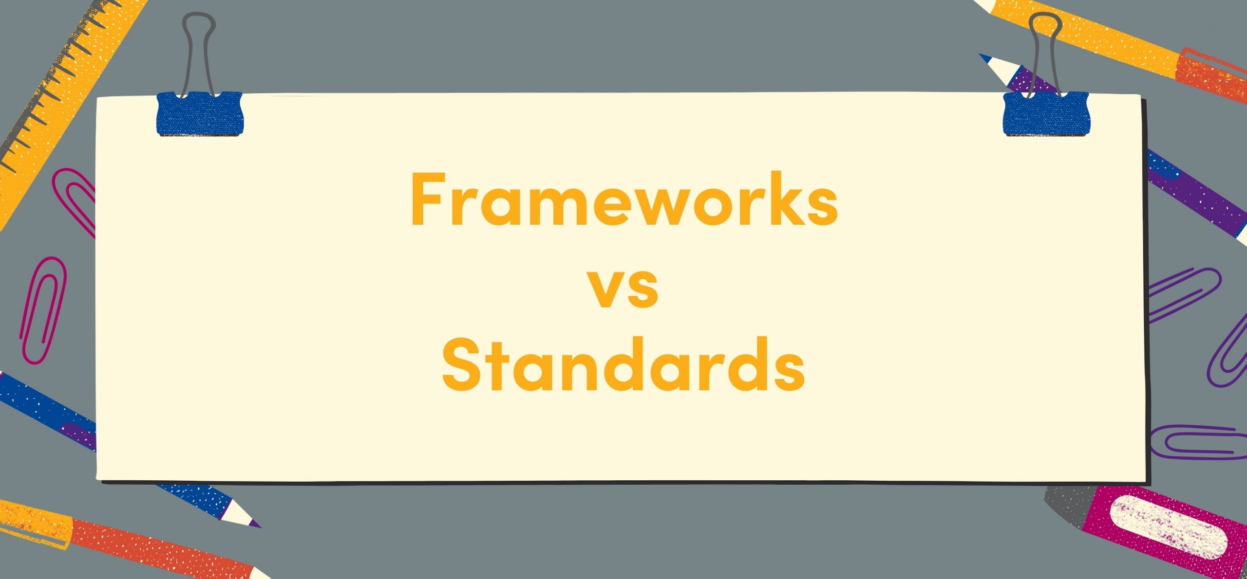 Frameworks vs Standards